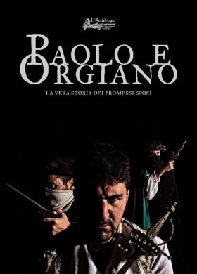 PAOLO E ORGIANO – LA VERA STORIA DEI PROMESSI SPOSI