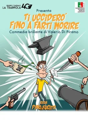 TI UCCIDERO’ FINO A FARTI MORIRE