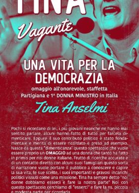 TINA VAGANTE: UNA VITA PER LA DEMOCRAZIA – OMAGGIO ALL’ONOREVOLE TINA ANSELMI